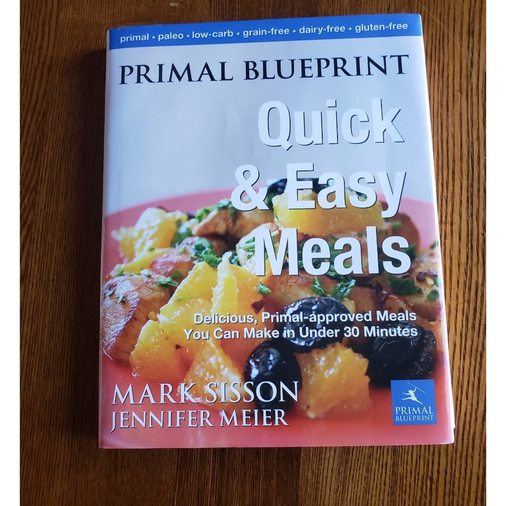 Primal Blueprint- quick & easy meals by Mark Sisson & Jennifer Meir